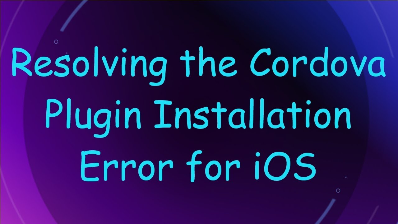 Resolving the Cordova Plugin Installation Error for iOS