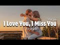 I Love You I Miss You Romantic Love Song Lyric Video