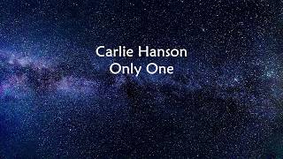 Carlie Hanson - Only One (Lyrics)