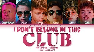 Why Don&#39;t We x Macklemore - I Don&#39;t Belong In This Club | (Color Coded Lyrics)