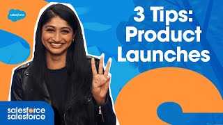 3 Tips on How To Deliver a Successful Product Launch | Salesforce on Salesforce