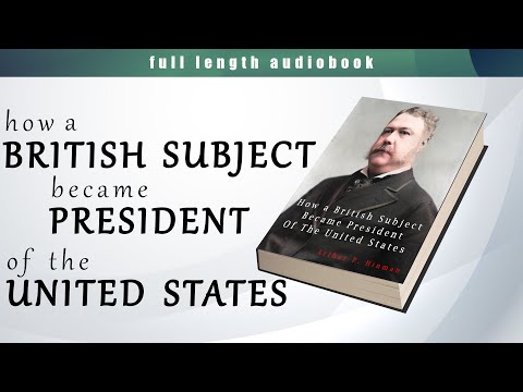 How a British Subject Became President of the United States  -  Arthur P. Hinman   📚    Audiobook