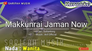 Download lagu MAKKUNRAI JAMAN NOW - KARAOKE || CIPT. SULTANLONG NADA RENDAH WANITA  LIRIK #sarifahmusik mp3