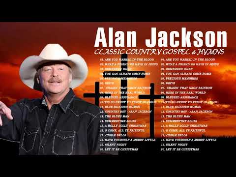 Classic Country Gospel Alan Jackson - Alan Jackson Greatest Hits - Alan Jackson Gospel Songs Album