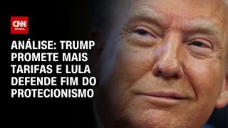 Análise: Trump promete mais tarifas e Lula defende fim do protecionismo | WW