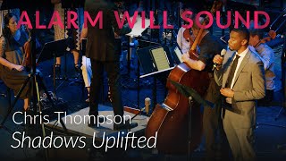Alarm Will Sound Performs Chris L. Thompson's Shadows Uplifted
