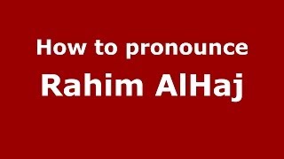 How to pronounce Rahim Alhaj