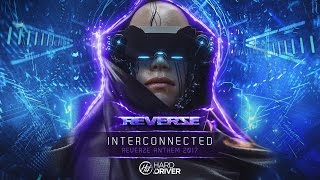 Hard Driver - Interconnected (Reverze Anthem 2017)
