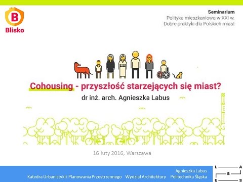 Cohousing – przyszłość starzejących się miast? - wykład dr inż. arch. A. Labus