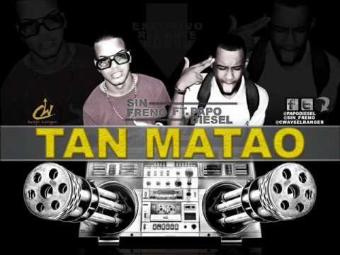 Sin Freno Ft. Papo Diesel - Tan Matao (Dj Kilo Prod.)