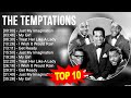 T H E T E M P T A T I O N S Greatest Hits Top 100 Artists To Listen In 2023