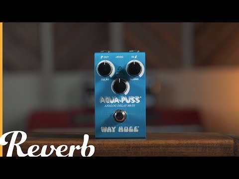 Way Huge WM71 Smalls Series Aqua Puss Analog Delay MkIII | Reverb