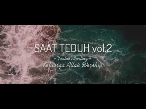 SAAT TEDUH Vol. 02 Divine Healing - Keluarga Allah Worship