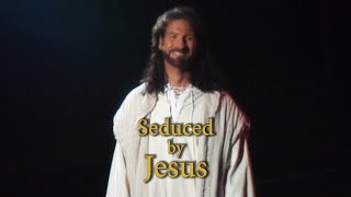 Seduced by Jesus video