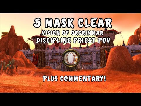 5 Mask Solo Clear of Vision of Orgrimmar - Discipline Priest plus Commentary!