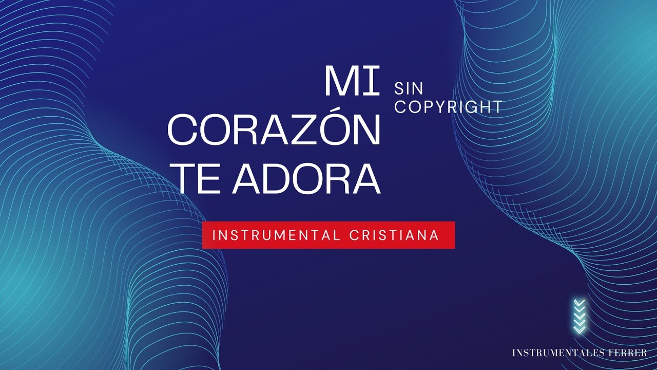MUSICA CRISTIANA INSTRUMENTAL / Mi corazon te adora instrumental  / SIN COPYRIGHT