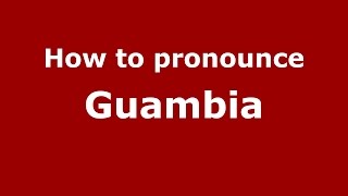 How to pronounce Guambia