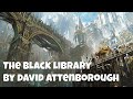 The Black Library With David Attenborough | Warhammer 40k Lore