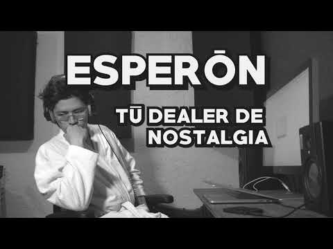 Esperón - Tu Dealer de Nostalgia (LETRA)