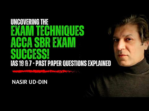 UNCOVERING the EXAM Techniques | ACCA SBR Exam | IAS 19 & 7 Past paper Explained