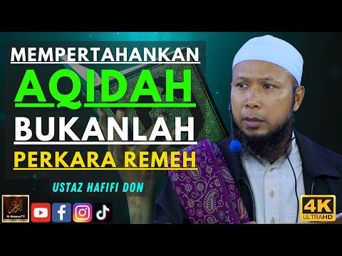 Ustaz Hafifi Don - MEMPERTAHANKAN AQIDAH BUKANLAH PERKARA REMEH
