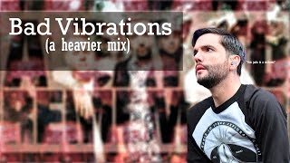 A Day To Remember // Bad Vibrations (a heavier mix)