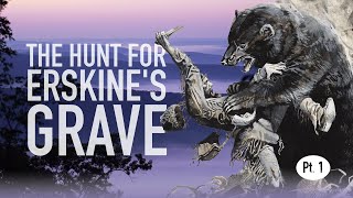 The Hunt For Erskine's Grave - Ghosts of The Piney - Chapter II