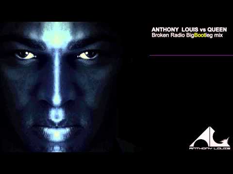 Anthony Louis Vs Queen - Broken Radio BigBootlegMix