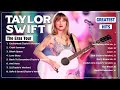 Taylor Swift Playlist 2024 THE ERAS TOUR 2024 Greatest Hits 2024