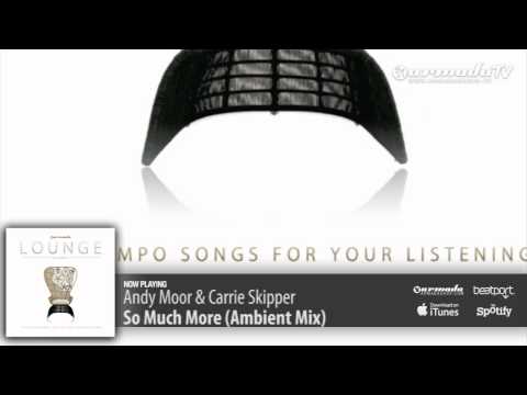 Andy Moor & Carrie Skipper - So Much More (Ambient Mix) (Armada Lounge, Vol. 5)