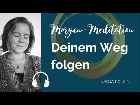Morgen-Meditation: Deinem Weg folgen | Nadja Polzin