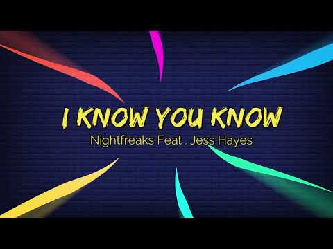 Nightfreaks Ft. Jess Hayes | 'I Know You Know' [Official Lyric Video]