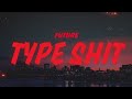 Future Metro Boomin Travis Scott Playboi Carti Type Shit Lyrics