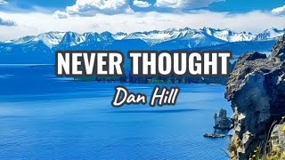 Never Thought - Dan Hill | lyrics 