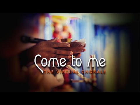 COME TO ME | The Virtual Chorale - Lyrics