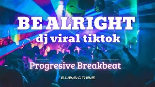 Download lagu BE ALRIGHT PROGRESSIVE BREAKBEAT FULL BASS • dj tiktok • tiktok viral • clubbing party mp3 Download lagu BE ALRIGHT PROGRESSIVE BREAKBEAT FULL BASS • dj tiktok • tiktok viral • clubbing party mp3