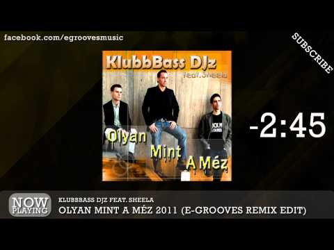 KlubbBass Djz feat. Sheela - Olyan, Mint A Méz (E-Grooves Remix Edit)
