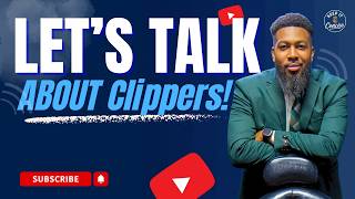 I HAVE CLIPPERS! LETS TALK