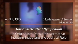 Click to play: Panel IV: Is Originalism Possible? Normative Indeterminacy and the Judicial Role [Archive Collection]