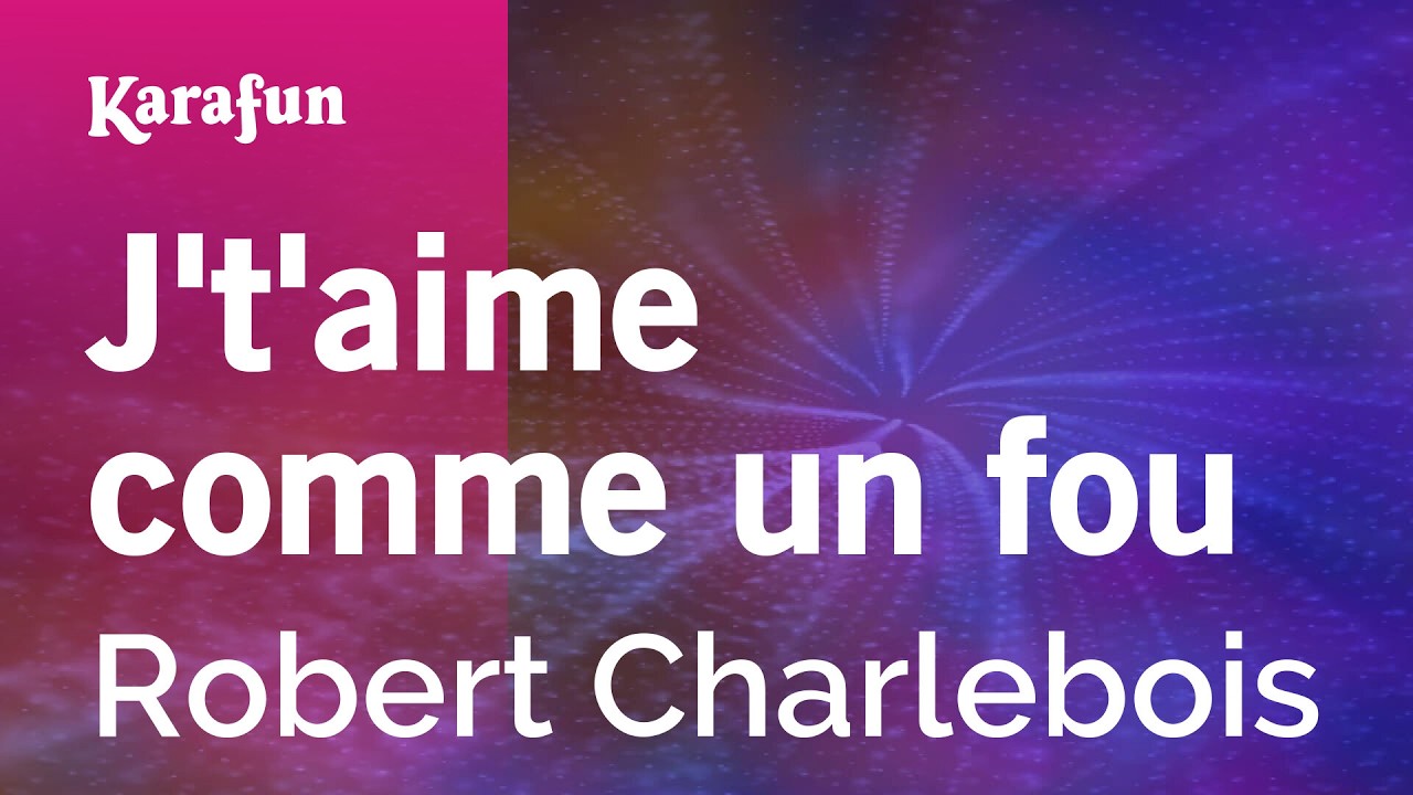 J't'aime comme un fou - Robert Charlebois | Karaoke Version | KaraFun