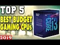 Top 5 - Best Budget Gaming CPUs in 2019