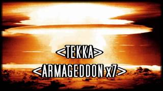 Tekka - Armageddon x7