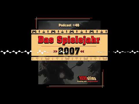Folge 40 - Das Spielejahr 2007 - ReksUltima Gaming mit Leidenschaft