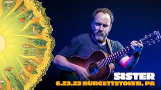 Dave Matthews Band - Sister - LIVE - 6/23/23, The Pavilion At Star Lake, Burgettstown, PA