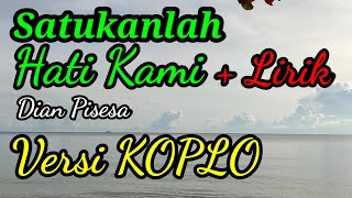 Download lagu Satukanlah Hati Kami, Dian Pisesa Versi KOPLO mp3