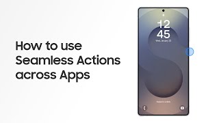Samsung How to use Seamless Actions Across Apps | Galaxy S25 