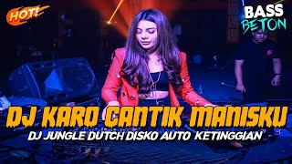 Download lagu DJ KARO CANTIK MANIS KU !! FULL BASS BETON !! JUNGLE DUTCH DISKO VIRAL PALING ENAK SEDUNIA 2023 mp3