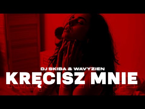 DJ SKIBA & WAVYZIEN - KRĘCISZ MNIE (Official Video)