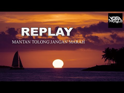 REPLAY - [MANTAN TOLONG JANGAN MARAH] By YOGA FRIZELO [Official Lyric Video] 2020