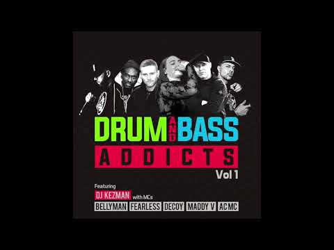 Drum and Bass Addicts : Vol 1 ft DJ Kezman MCs Bellyman Fearless Maddy v Decoy AC MC